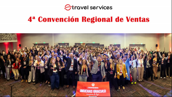 Exitosa 4ª Convención Regional de Ventas y Networking de Travel Services, bajo el lema “Conexiones de Lujo”